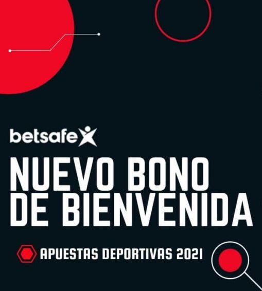 Nuevo Bono de Bienvenida Betsafe Apuestas Deportivas 2021