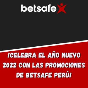 ¡Celebra el año nuevo 2022 con las promociones de Betsafe Perú!