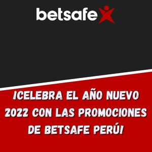 Betsafe Perú | ¡Celebra el año nuevo 2022 con las promociones de Betsafe Perú!