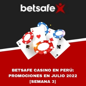 Betsafe Casino en Perú: Promociones de Julio 2022 [Semana 3]