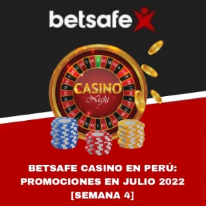 Betsafe Casino en Perú: Promociones de Julio 2022 [Semana 4]