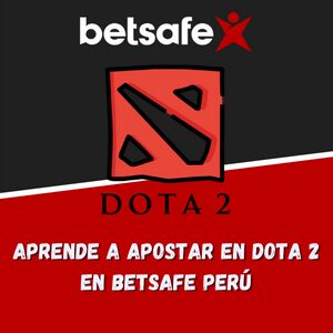 Aprende a apostar en Dota 2 en Betsafe Perú