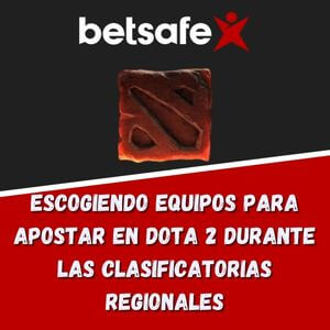 Escogiendo equipos para apostar en Dota 2 durante las clasificatorias regionales