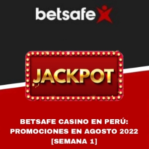 Betsafe Casino en Perú: Promociones de Agosto 2022 [Semana 1]