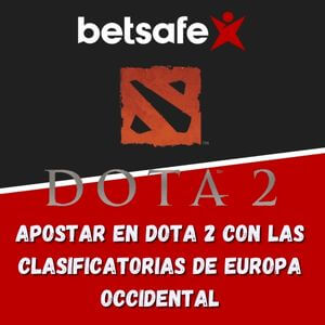 Apostar en Dota 2 con las clasificatorias de Europa Occidental