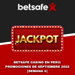 Betsafe Casino en Perú: Promociones de Septiembre 2022 [Semana 4]