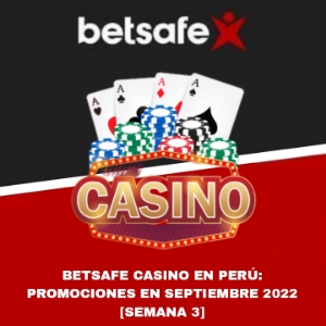 Betsafe Casino en Perú: Promociones de Septiembre 2022 [Semana 3]
