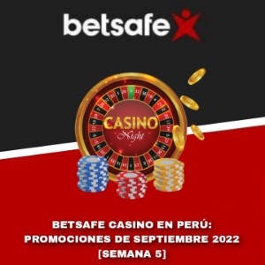 Betsafe Casino en Perú: Promociones de Septiembre 2022 [Semana 5]