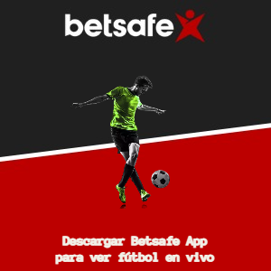 Cómo descargar Betsafe App para ver fútbol en vivo