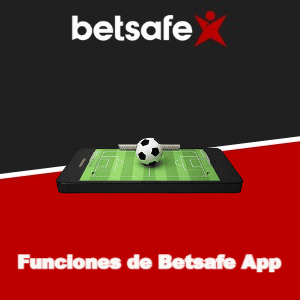 Conoce las de funciones de Betsafe App