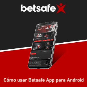 Cómo usar Betsafe App desde un móvil Android
