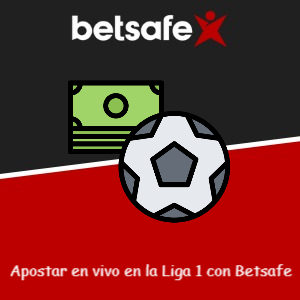 Cómo apostar en vivo en la Liga 1 con Betsafe [Guía actualizada]