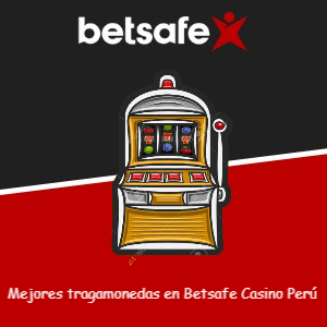 Mejores tragamonedas para jugar en Betsafe Perú [2025]